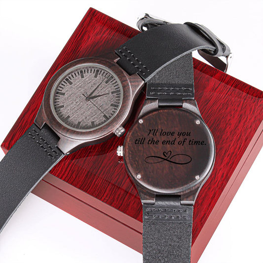 Engraved Wooden Watch - I will Love you till the End of Time - Infinity Heart